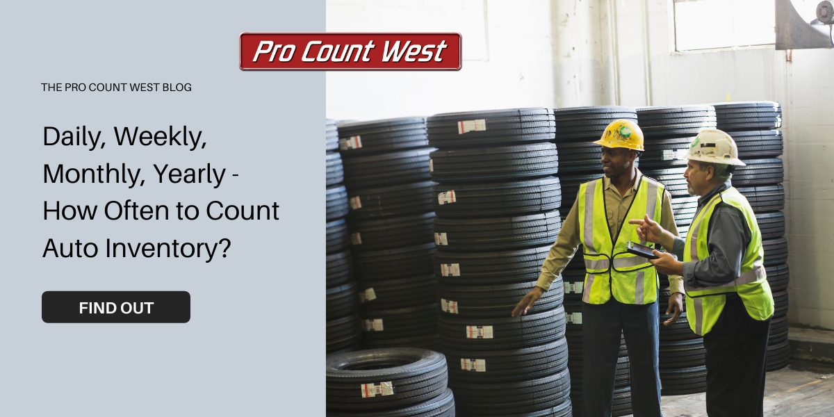 Daily, Weekly, Monthly, Yearly How Often to Count Auto Inventory?